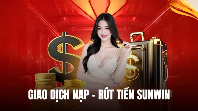 Trang chủ 8 Nạp rút tiền tại SunWin nhanh chóng, đa kênh giao dịch
